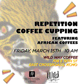 Repetition Coffee Cupping at Wild Way - March 15th, 10am
